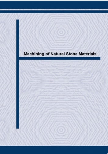 Machining of Natural Stone Materials
