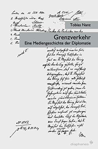 Grenzverkehr eine Mediengeschichte der Diplomatie
