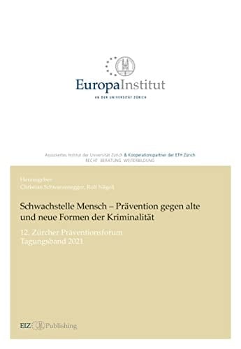 Schwachstelle Mensch – Prävention gegen alte und neue Formen der Kriminalität 12. Zürcher Präventionsforum - Tagungsband 2021