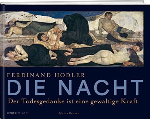 Ferdinand Hodler - Die Nacht der Todesgedanke ist eine gewaltige Kraft