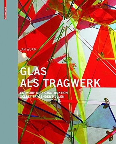 Glas ALS Tragwerk: Entwurf Und Konstruktion Selbsttragender Hullen (German Edition)