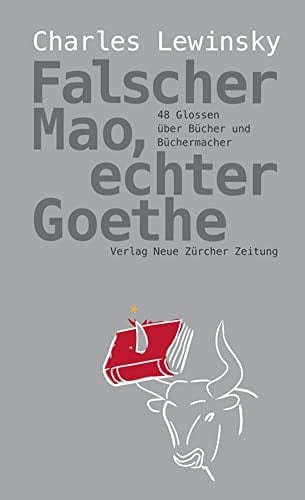 Falscher Mao, echter Goethe 48 Glossen über Bücher und Büchermacher