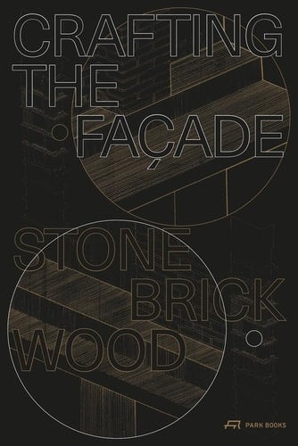 Crafting the Façade Stone, Brick, Wood
