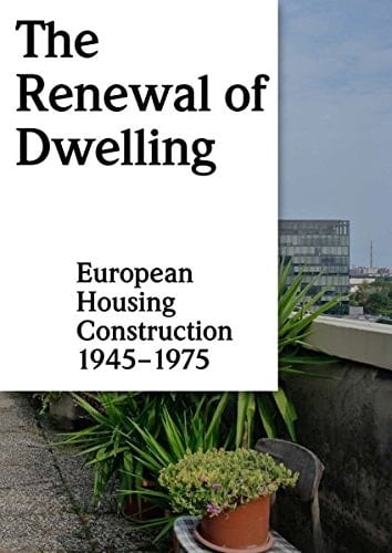 The Renewal of Dwelling European Housing Construction 1945-1975