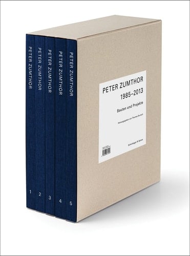 Peter Zumthor 1985-2013 Bauten und Projekte