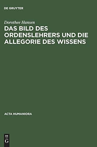 Das Bild des Ordenslehrers und die Allegorie des Wissens (Acta humaniora) (German Edition)