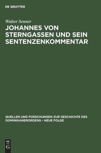 Johannes von Sterngassen und sein Sentenzenkommentar (Quellen Und Forschungen Zur Geschichte Des Dominikanerordens) (German Edition)