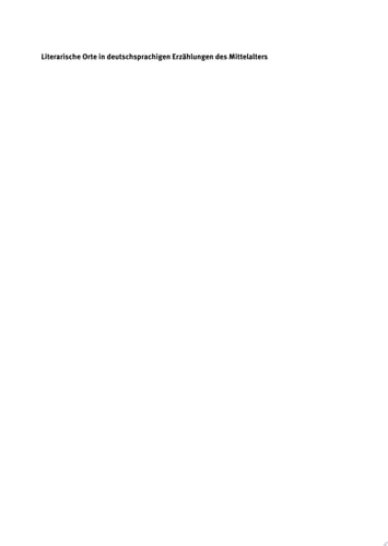 Literarische Orte in deutschsprachigen Erzählungen des Mittelalters Ein Handbuch