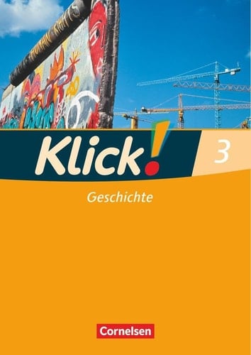 Klick! Geschichte, Erdkunde, Politik 3. Geschichte Arbeitsheft