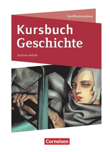 Kursbuch Geschichte - Sachsen-Anhalt Qualifikationsphase / bearbeitet von Martin Grohmann [und weiteren]. ...