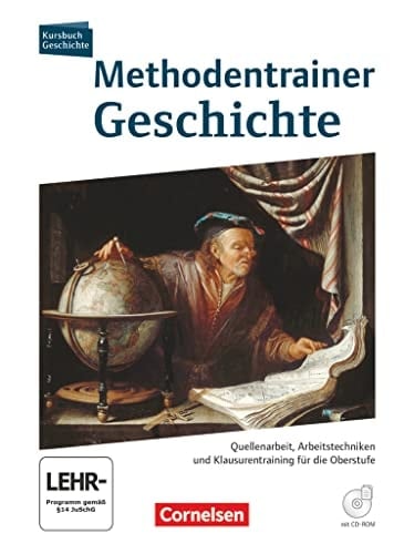Methodentrainer Geschichte Quellenarbeit, Arbeitstechniken und Klausurentraining für die Oberstufe