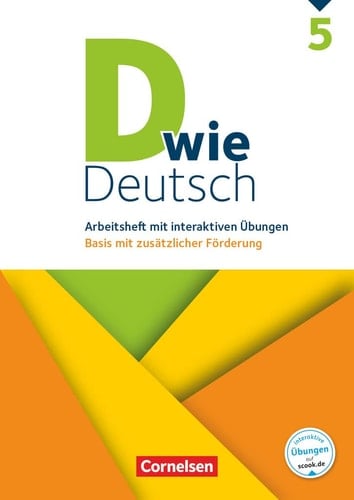 D wie Deutsch Arbeitsheft mit interaktiven Übungen. Basis mit zusätzlicher Förderung / erarbeitet von Margret Angel [und weiteren]