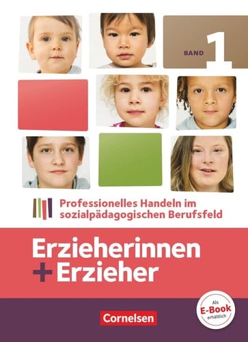 Erzieherinnen + Erzieher Professionelles Handeln im sozialpädagogischen Berufsfeld / Autorinnen und Autoren: Brit Albrecht ...