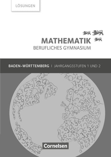 Mathematik - berufliches Gymnasium - Baden-Württemberg Lösungen / von: Frédérique Chauffer [und weiteren]. Jahrgangsstufen 1 und 2. ...