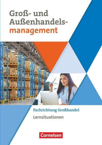 Groß- und Außenhandelsmanagement Lernfelder 10-13. Fachrichtung Großhandel. Arbeitsbuch mit Lernsituationen / Autoren Hans-Peter von den Bergen, Ute Morgenstern, Josef Schnettler