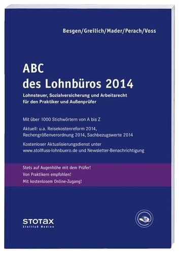 ABC des Lohnbüros 2014 Lohn- und Gehaltsabrechnung 2014 von A bis Z ; Lohnsteuer, Sozialversicherung ; [Lohnsteuer, Sozialversicherung und Arbeitsrecht für den Praktiker und Außenprüfer]