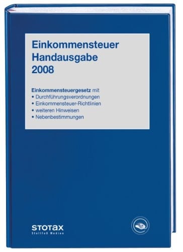 Einkommensteuer Handausgabe 2008 Einkommensteuergesetz mit Durchführungsverordnung, Richtlinien, Hinweisen, Nebenbestimmungen