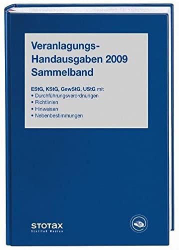 Veranlagungs-Handausgaben 2009 Sammelband EStG-, KStG-, GewStG-, UStG mit Durchführungsverordnungen, Richtlinien, Hinweisen und Nebenbestimmungen