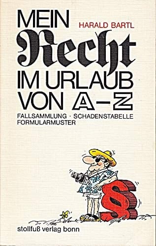 Mein Recht im Urlaub von A bis Z mit Fallsammlung, Schadenstab. u. Formularmustern