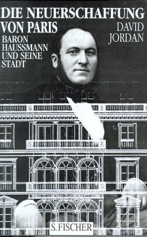 Die Neuerschaffung von Paris Baron Haussmann und seine Stadt