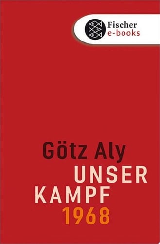 Unser Kampf 1968 - ein irritierter Blick zurück