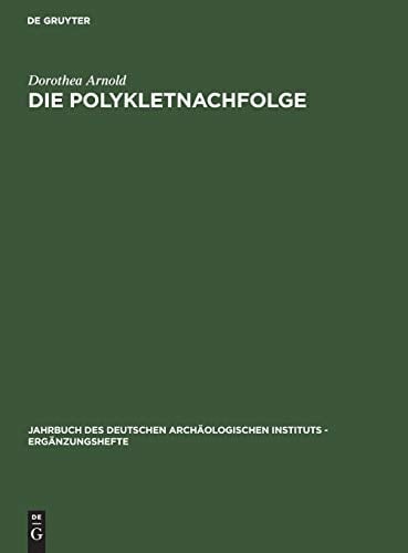 Die Polykletnachfolge Untersuchungen Zur Kunst Von Argos und Sikyon Zwischen Polyklet und Lysipp