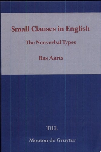Small Clauses in English The Nonverbal Types