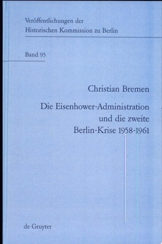 Die Eisenhower-Administration und die zweite Berlin-Krise, 1958-1961