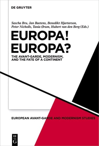 Europa! Europa? The Avant-Garde, Modernism and the Fate of a Continent