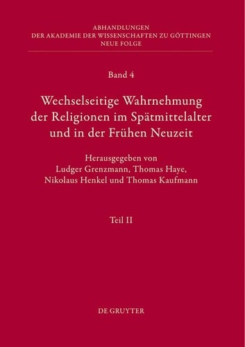 Wechselseitige Wahrnehmung Der Religionen Im Spatmittelalter Und in Der Fruhen Neuzeit: II. Kulturelle Konkretionen (Literatur, Mythographie, ... Zu G ... Akademie Der Wissenschaften Zu Gottingen, 4)