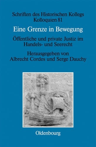 Eine Grenze in Bewegung / Une frontière mouvante Öffentliche und private Justiz im Handels- und Seerecht / Justice privée et justice publique en matières commerciales et maritimes