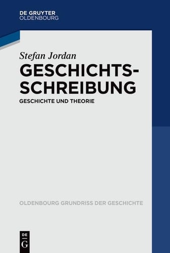 Geschichtsschreibung Geschichte und Theorie