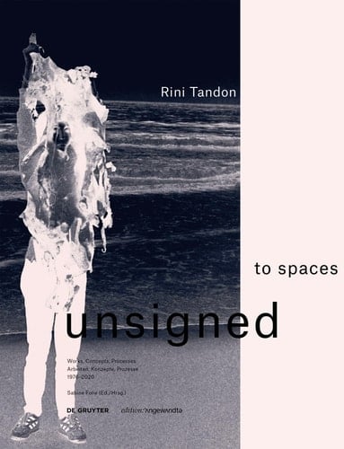 Rini Tandon - Arbeiten, Konzepte, Prozesse 1976-2020