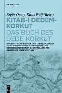 Kitab-ı Dedem-Korkut / das Buch des Dede Korkut Diplomatische Edition der 12 Erzählungen Nach der Dresdner Handschrift und der Neugefundenen 13. Erzählung Mit Deutscher Übersetzung
