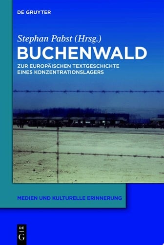 Buchenwald Zur europäischen Textgeschichte eines Konzentrationslagers