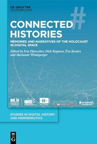 Connected Histories Memories and Narratives of the Holocaust in Digital Space