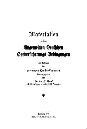Ernst Bruck: Materialien zu den Allgemeinen Deutschen Seeversicherungs-Bedingungen. Band 1