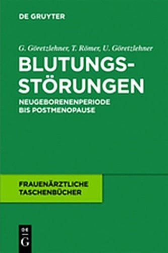 Blutungsst Rungen: Neugeborenenperiode Bis Postmenopause (Frauen Rztliche Taschenb Cher) (German Edition)