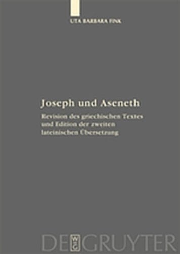 Joseph Und Aseneth: Revision Des Griechischen Textes Und Edition Der Zweiten Lateinischen Bersetzung (Fontes Et Subsidia Ad Bibliam Pertinentes) (German Edition)