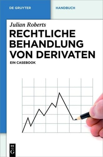 Rechtliche Behandlung Von Derivaten: Ein Casebook (de Gruyter Handbuch) (German Edition)