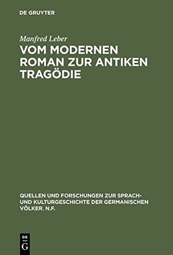 Vom Modernen Roman Zur Antiken Tragodie: Interpretation Von Max Frischs Homo Faber (Quellen Und Forschungen Zur Sprach- Und Kulturgeschichte der) (German Edition)