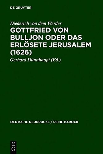 Gottfried von Bulljon oder Das erlösete Jerusalem