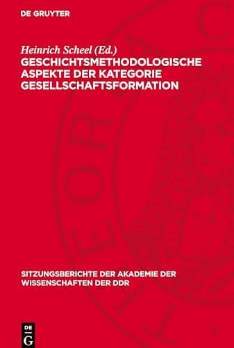 Geschichtsmethodologische Aspekte der Kategorie Gesellschaftsformation Ernst Engelberg Zum 65. Geburtstag
