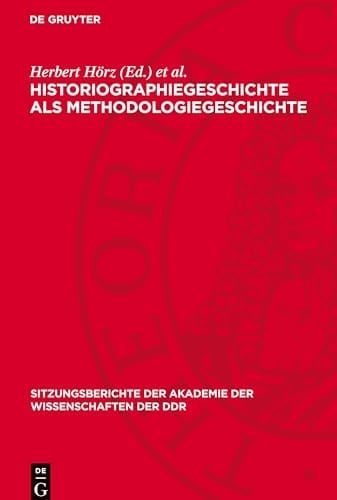 Historiographiegeschichte Als Methodologiegeschichte Zum 80. Geburtstag Von Ernst Engelberg