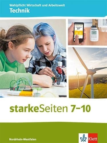starkeSeiten Wahlpflicht Wirtschaft und Arbeitswelt - Technik 7-10. Ausgabe Nordrhein-Westfalen Schulbuch Klasse 7-10