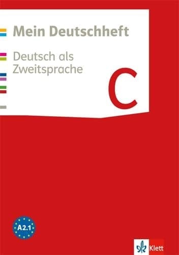 Mein Deutschheft A2.1 / Autorinnen und Autoren: Dr. Ina Baumann [und 6 weitere]. C.
