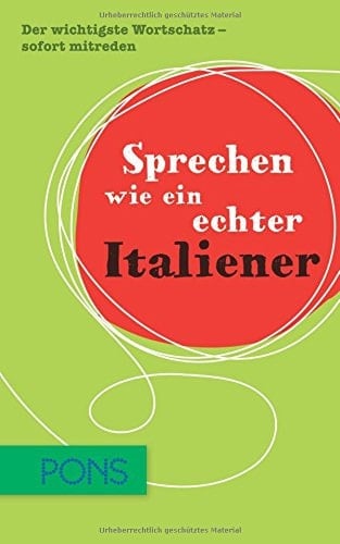 Sprechen wie ein echter Italiener der wichtigste Wortschatz - sofort mitreden