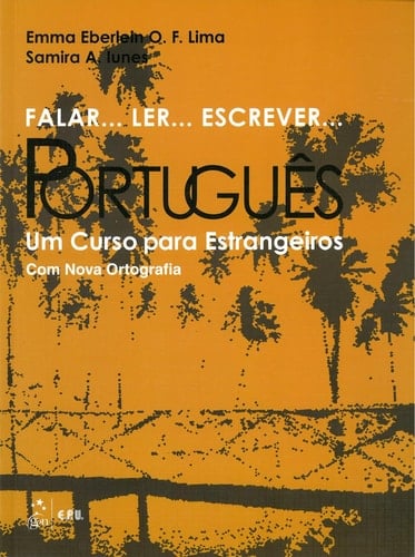 Falar... Ler... Escrever... Português Um Curso para Estrangeiros - Com nova Ortografia