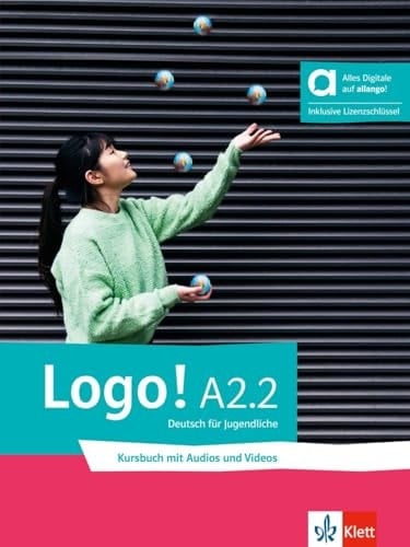Logo! A2.2 - Hybride Ausgabe allango Deutsch für Jugendliche. Kursbuch mit Audios und Videos inklusive Lizenzschlüssel allango (24 Monate)