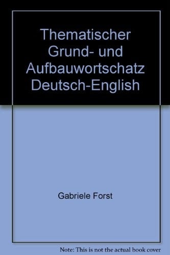 Thematischer Grund- und Aufbauwortschatz Deutsch-Englisch
